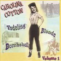 Carolina Cotton - Yodeling Blonde Bombshell, Volume 1
